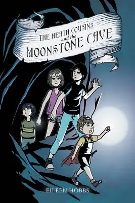 Bratranci z vřesoviště a jeskyně z měsíčního kamene: The Heath Cousins and the Moonstone Cave - The Heath Cousins and the Moonstone Cave