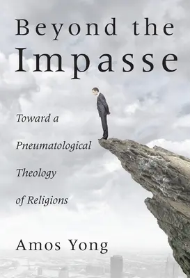 Za hranicí bezvýchodnosti: Pneumatologická teologie náboženství: na cestě k pneumatologické teologii náboženství. - Beyond the Impasse: Toward a Pneumatological Theology of Religions
