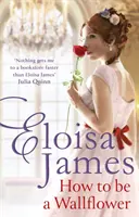 Jak se stát květinářkou - nová jiskřivá regentská série pro fanoušky Bridgertonu - How to Be a Wallflower - A sparkling new Regency series for fans of Bridgerton