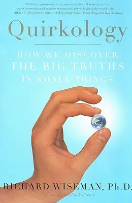 Quirkology: Jak objevujeme velké pravdy v malých věcech - Quirkology: How We Discover the Big Truths in Small Things