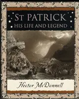 Svatý Patrik - jeho život a legenda - St Patrick - His Life and Legend