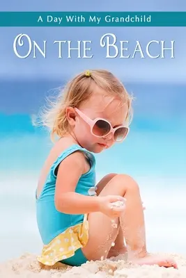Na pláži: Krátká a jednoduchá velkoformátová beletrie pro seniory s barevnými ilustracemi pro pacienty s Alzheimerovou chorobou a seniory s de - On the Beach: Short and Simple Large-Print Senior Fiction with Full-Color Illustrations for Alzheimer's Patients and Seniors with De