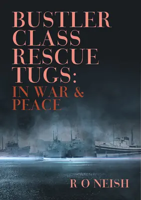 Záchranné remorkéry třídy Bustler: Ve válce a v míru - Bustler Class Rescue Tugs: In War & Peace