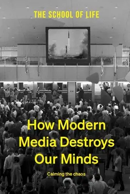 Jak moderní média ničí naši mysl: Jak zklidnit chaos - How Modern Media Destroys Our Minds: Calming the Chaos