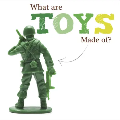 Z čeho jsou vyrobeny hračky? - What Are Toys Made Of?
