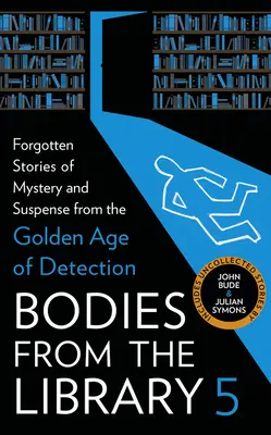 Těla z knihovny 5: Zapomenuté příběhy plné tajemství a napětí od mistrů zlatého věku detektivek - Bodies from the Library 5: Forgotten Stories of Mystery and Suspense from the Golden Age of Detection