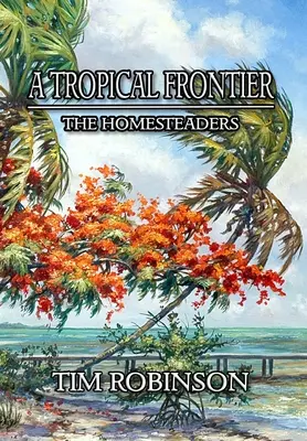 Tropická hranice: The Homesteaders: The Tropical Tropical Tropical Tropical Tropical Tropical: The Homesteaders - A Tropical Frontier: The Homesteaders