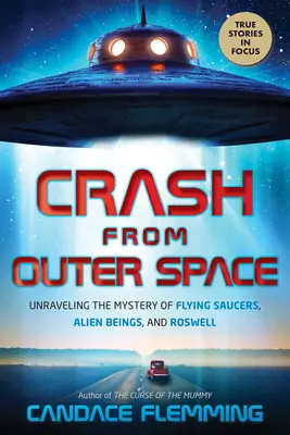 Havárie z vesmíru: Odhalení záhady létajících talířů, mimozemských bytostí a Roswellu - Crash from Outer Space: Unraveling the Mystery of Flying Saucers, Alien Beings, and Roswell