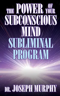Síla vašeho podvědomí: Podprahový program - The Power of Your Subconscious Mind Subliminal Program