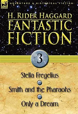 Fantastická fikce: Smith a faraoni & Jen sen Fantastická fantasy: 3-Stella Fregeliusová - Fantastic Fiction: 3-Stella Fregelius, Smith and the Pharaohs & Only a Dream
