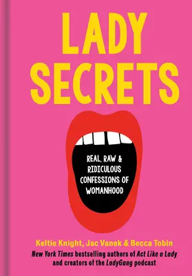 Tajemství dámy: a směšné zpovědi o ženství: skutečné, drsné a směšné zpovědi o ženství - Lady Secrets: Real, Raw, and Ridiculous Confessions of Womanhood