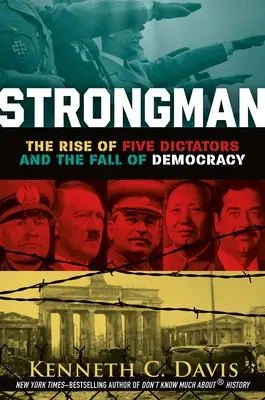 Silák: Vzestup pěti diktátorů a pád demokracie - Strongman: The Rise of Five Dictators and the Fall of Democracy