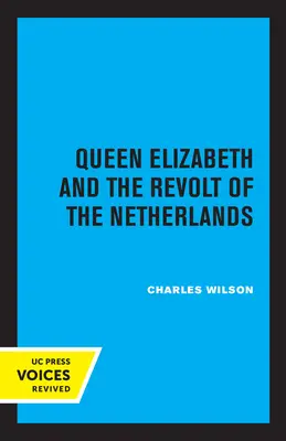 Královna Alžběta a nizozemská vzpoura - Queen Elizabeth and the Revolt of the Netherlands