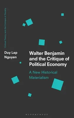 Walter Benjamin a kritika politické ekonomie: Nový historický materialismus - Walter Benjamin and the Critique of Political Economy: A New Historical Materialism