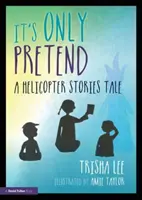 Je to jen předstírání: Příběhy z vrtulníku: Příběh z vrtulníku - It's Only Pretend: A Helicopter Stories Tale