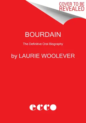 Bourdain: Bourdain: Definitivní ústní biografie - Bourdain: The Definitive Oral Biography