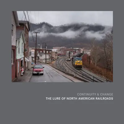 Kontinuita a změna: Vábení severoamerických železnic - Continuity & Change: The Lure of North American Railroads