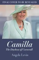 Camilla, vévodkyně z Cornwallu - od vyděděnce po budoucí královnu chotě - Camilla, Duchess of Cornwall - From Outcast to Future Queen Consort