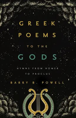 Řecké básně bohům: Hymny od Homéra po Prokla - Greek Poems to the Gods: Hymns from Homer to Proclus