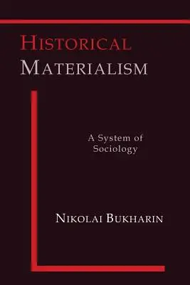 Historický materialismus: Materialismus jako systém sociologie - Historical Materialism: A System of Sociology
