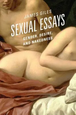 Sexuální eseje: Gender, touha a nahota - Sexual Essays: Gender, Desire, and Nakedness