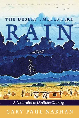 Poušť voní deštěm: Přírodovědec v zemi O'Odhamů - The Desert Smells Like Rain: A Naturalist in O'Odham Country