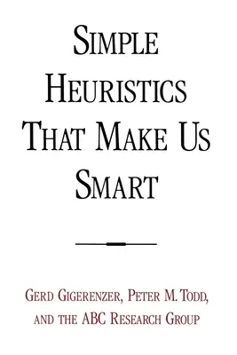 Jednoduché heuristiky, které nás dělají chytrými - Simple Heuristics That Make Us Smart