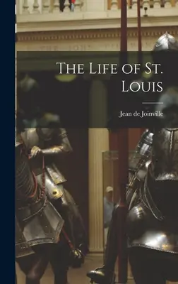 Život svatého Ludvíka - The Life of St. Louis