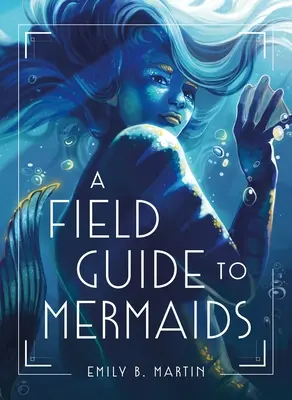 Terénní průvodce mořskými pannami - A Field Guide to Mermaids