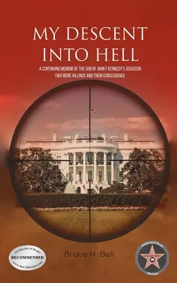 Můj sestup do pekla: A Continuing Memoir of the Son of John F. Kennedy's Assassin. Další dvě vraždy a jejich následky: Kniha: Dvě další vraždy a jejich následky - My Descent Into Hell: A Continuing Memoir of the Son of John F Kennedy's Assassin. Two More Killings and Their Consequence