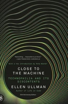 Blízko ke stroji (vydání k 25. výročí): Technofilie a její nespokojenost - Close to the Machine (25th Anniversary Edition): Technophilia and Its Discontents