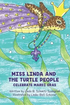Slečna Linda a želví lidé slaví masopust (Miss Linda and Turtle People Celebrate Mardi Gras) - Miss Linda and the Turtle People Celebrate Mardi Gras