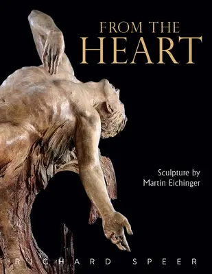 Od srdce: Sochařství Martina Eichingera - From the Heart: Sculpture of Martin Eichinger