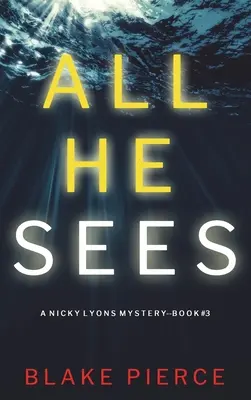 Vše, co vidí (A Nicky Lyons FBI Suspense Thriller-Book 3) - All He Sees (A Nicky Lyons FBI Suspense Thriller-Book 3)