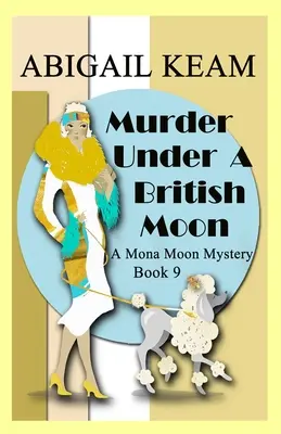 Vražda pod britským měsícem: Mona Moon Historical Cozy Mystery z 30. let 20. století - Murder Under A British Moon: A 1930s Mona Moon Historical Cozy Mystery