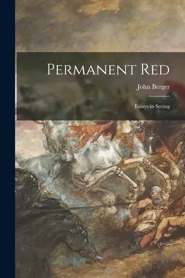 Permanentní červená; Eseje o vidění - Permanent Red; Essays in Seeing