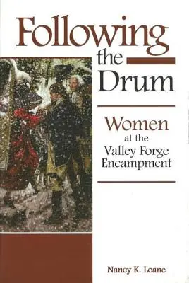 Za bubnem: Ženy v táboře ve Valley Forge - Following the Drum: Women at the Valley Forge Encampment