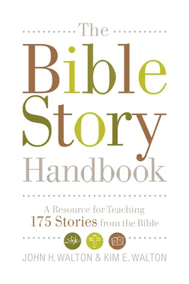 Příručka biblických příběhů: Příručka pro výuku 175 biblických příběhů - The Bible Story Handbook: A Resource for Teaching 175 Stories from the Bible