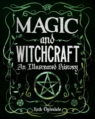 Magie a čarodějnictví: Ilustrované dějiny - Magic and Witchcraft: An Illustrated History