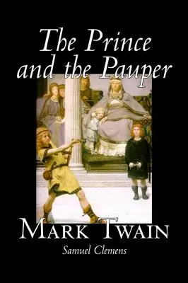 Princ a chuďas by Mark Twain, Fiction, Classics, Fantasy & Magic - The Prince and the Pauper by Mark Twain, Fiction, Classics, Fantasy & Magic