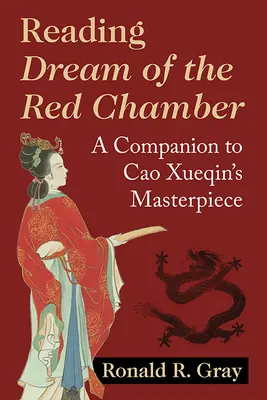 Čtení snu o Červené komnatě: A Companion to Cao Xueqin's Masterpiece: Dream Dream Red: A Companion to Cao Xueqin's Masterpiece. - Reading Dream of the Red Chamber: A Companion to Cao Xueqin's Masterpiece