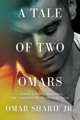 Příběh dvou Omarů: A Memoir of Family, Revolution, and Coming Out During Arab Spring (Vzpomínky na rodinu, revoluci a coming out během arabského jara) - A Tale of Two Omars: A Memoir of Family, Revolution, and Coming Out During the Arab Spring
