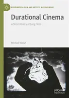 Dlouhodobé kino: Krátké dějiny dlouhých filmů - Durational Cinema: A Short History of Long Films