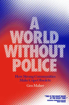 Svět bez policie: Jak silné komunity činí policii zastaralou - A World Without Police: How Strong Communities Make Cops Obsolete