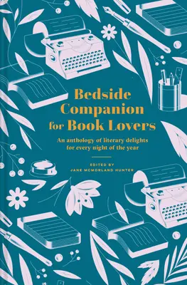 Společník u postele pro milovníky knih: Antologie literárních požitků na každý večer v roce - Bedside Companion for Book Lovers: An Anthology of Literary Delights for Every Night of the Year