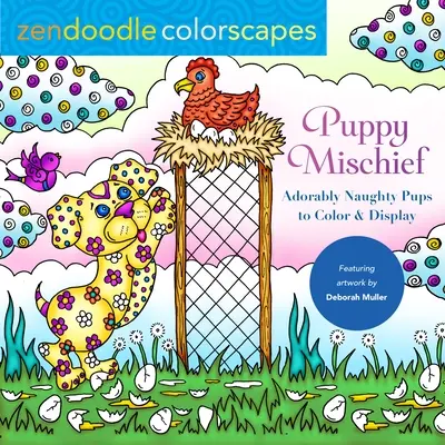 Zendoodle Colorscapes: Zvířátka a zvířátka: Puppy Mischief: Rozkošně zlobivá štěňátka k vybarvení a vystavení - Zendoodle Colorscapes: Puppy Mischief: Adorably Naughty Pups to Color & Display