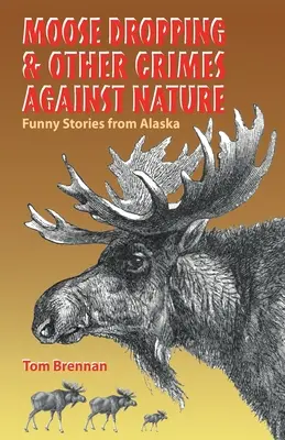 Upuštění losa a jiné zločiny proti přírodě - Moose Dropping and Other Crimes Against Nature