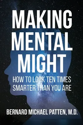 Mental Might: Jak vypadat desetkrát chytřejší, než jste - Making Mental Might: How to Look Ten Times Smarter Than You Are