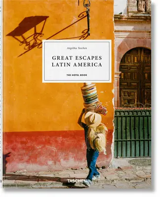 Great Escapes Latinská Amerika. hotelová kniha - Great Escapes Latin America. the Hotel Book