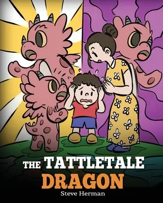 Drak Tattletale: Dětský příběh pro děti: Příběh o kecání a vyprávění - The Tattletale Dragon: A Story About Tattling and Telling